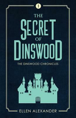 The Secret of Dinswood by Ellen Alexander