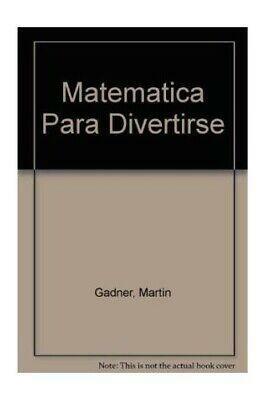Matemática para divertirse by Martin Gardner, Anthony Ravielli