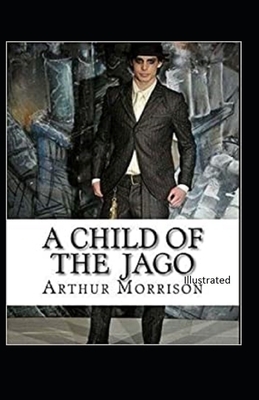 A Child of the Jago Illustrated by Arthur Morrison