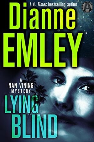 Lying Blind: A Nan Vining Mystery #6 by Dianne Emley