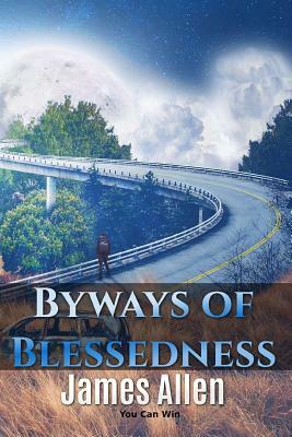 Byways of Blessedness by James Allen