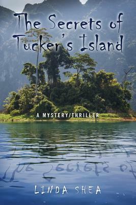 The Secrets of Tucker's Island: A Mystery/Thriller by Linda Shea