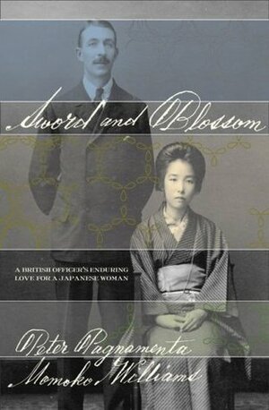 Sword and Blossom: A British Officer's Enduring Love for a Japanese Woman by Peter Pagnamenta, Momoko Williams