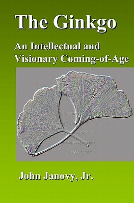 The Ginkgo: An Intellectual and Visionary Coming-of-Age by John Janovy Jr