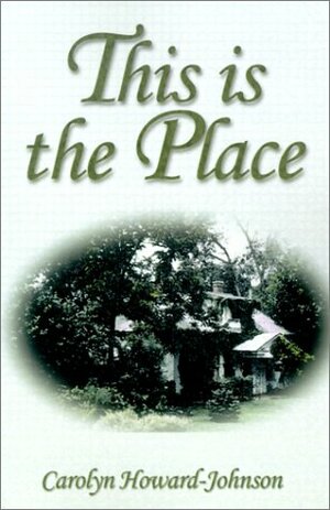 This Is The Place by Carolyn Howard-Johnson