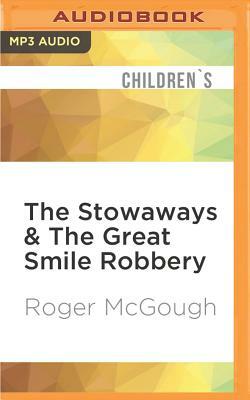 The Stowaways & the Great Smile Robbery by Roger McGough