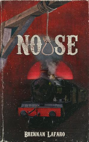 Noose: A Rory Daggett Story by Brennan LaFaro, Brennan LaFaro