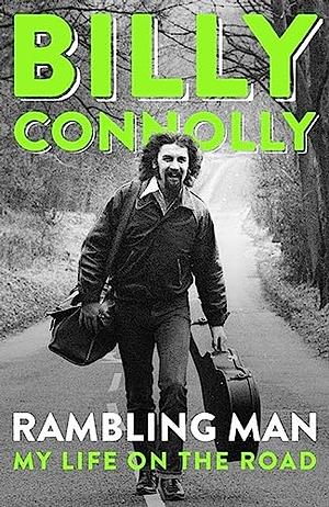 Rambling Man: My Life on the Road by Billy Connolly