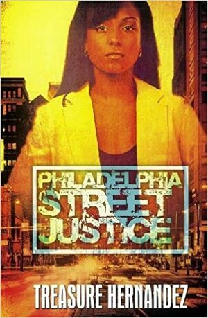 Philadelphia: Street Justice by Treasure Hernandez