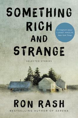 Something Rich and Strange: Selected Stories by Ron Rash