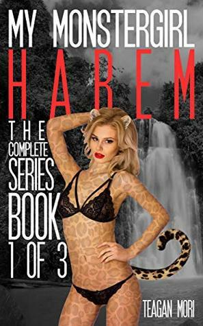 My Monstergirl Harem: The Complete Series Book 1 of 3 by Teagan Mori