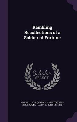 Rambling Recollections of a Soldier of Fortune by William Hamilton Maxwell