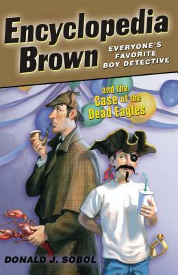 Encyclopedia Brown and the Case of the Dead Eagles by Donald J. Sobol