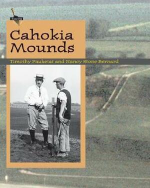 Cahokia Mounds by Timothy R. Pauketat