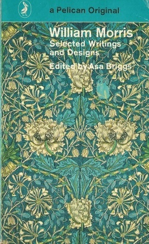 William Morris: Selected Writings and Designs by William Morris, Asa Briggs, Graeme Shankland