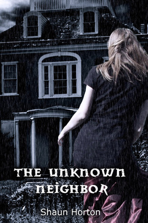 The Unknown Neighbor by Shaun Horton