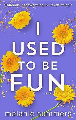 I Used to be Fun by Melanie Summers