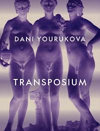 Transposium by Dani Yourukova
