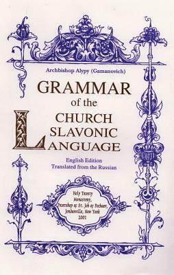 Grammar of the Church Slavonic Language by Alypy Gamanovich