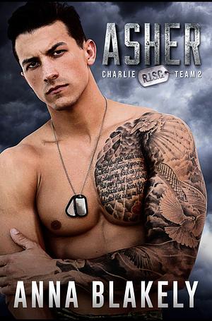 Asher: R.I.S.C. Charlie Team Book 2 by Anna Blakely