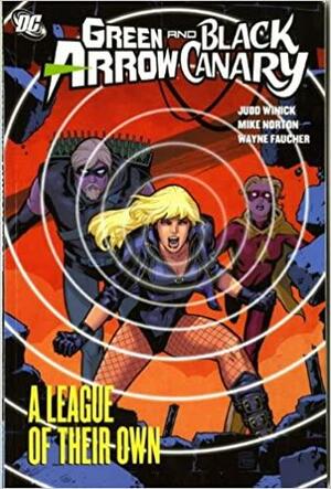 Green Arrow/Black Canary, Volume 3: League of Their Own by Judd Winick