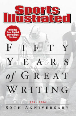 Sports Illustrated 50 Years of Great Writing: 1954-2004 50th Anniversary by Sports Illustrated