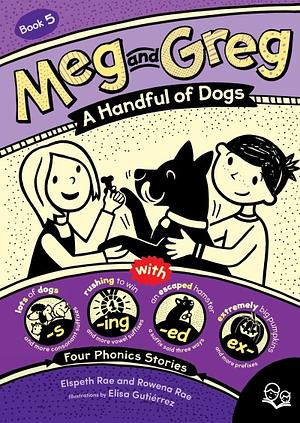 Meg and Greg: A Handful of Dogs by Elspeth Rae, Rowena Rae