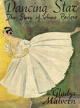 Dancing Star, the Story of Anna Pavlova by Gladys Malvern