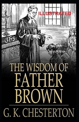 The Wisdom of Father Brown Illustrated by G.K. Chesterton