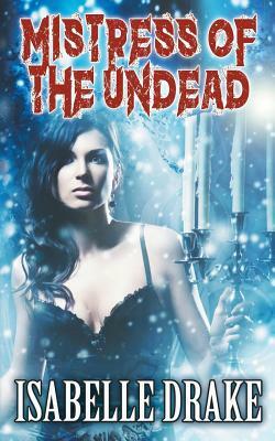 Mistress of the Undead by Isabelle Drake