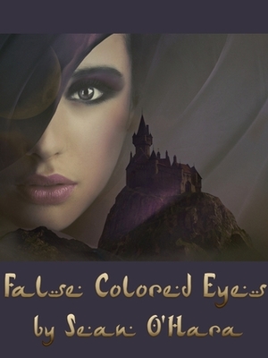 False Colored Eyes by Sean O'Hara