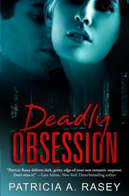 Deadly Obsession by Patricia A. Rasey