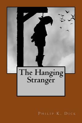 The Hanging Stranger by Philip K. Dick