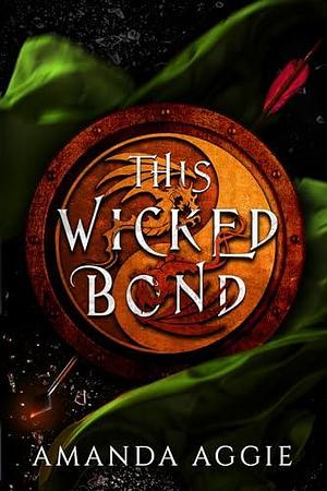 This Wicked Bond: A Slow Burn Dragon Shifter Fantasy Romance by Amanda Aggie, Amanda Aggie