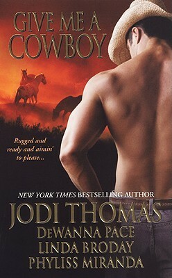 Give Me A Cowboy by DeWanna Pace, Linda L. Broday, Phyliss Miranda, Jodi Thomas