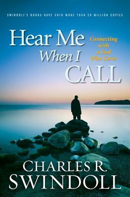 Hear Me When I Call by Charles R. Swindoll