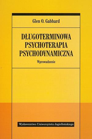 Długoterminowa psychoterapia psychodynamiczna. Wprowadzenie by Glen O. Gabbard