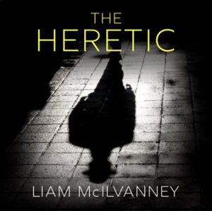 The Heretic by Liam McIlvanney