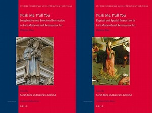 Push Me, Pull You: Imaginative, Emotional, Physical, and Spatial Interaction in Late Medieval and Renaissance Art by 