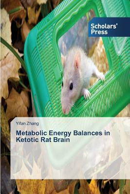 Metabolic Energy Balances in Ketotic Rat Brain by Yifan Zhang