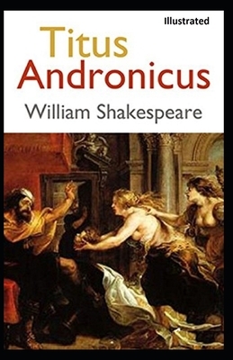 Titus Andronicus Illustrated by William Shakespeare