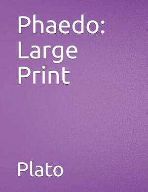 Phaedo: Large Print by Plato