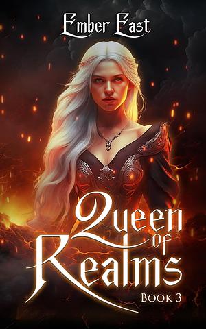 Queen of Realms: Book Three of The First Witch Series by Ember East