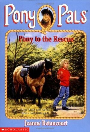 Pony to the Rescue by Jeanne Betancourt