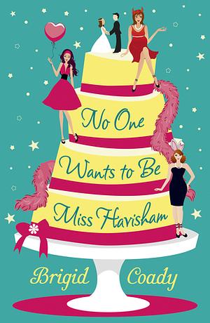 No One Wants to Be Miss Havisham by Brigid Coady