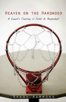 Heaven on the Hardwood by Brady Hammond