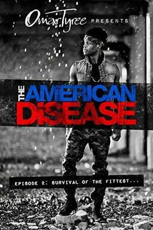 The American Disease, Episode 2: Survival of the Fittest by Omar Tyree