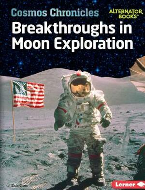 Breakthroughs in Moon Exploration by Elsie Olson