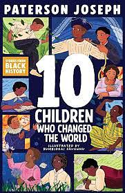 TEN: Children Who Changed The World by Paterson Joseph