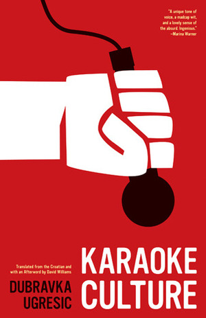 Karaoke Culture by Dubravka Ugrešić